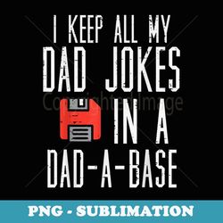 keep dad jokes dad-a-base funny fathers day daddy papa men - png transparent sublimation file