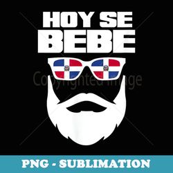 hoy se bebe dominican republic flag beard bearded dominicano - premium png sublimation file