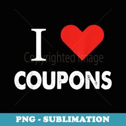i love coupons funny - sublimation png file