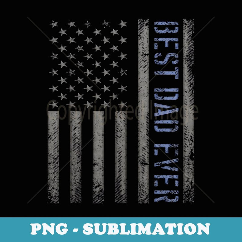 Mens Best Dad Ever American Flag Police For Fathers - Aesthetic Sublimation Digital File