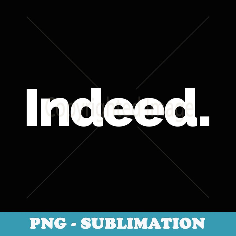 That Says Indeed - Aesthetic Sublimation Digital File