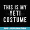 Couples Halloween Costumes This Is My Yeti Costume - PNG Transparent Sublimation Design