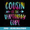 Cousin of the Birthday Girl Tie Dye Colorful Birthday Girl - Sublimation Digital Download