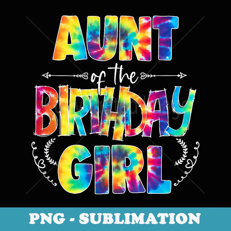 Aunt Of The Birthday Girl Matching Family Tie Dye - Premium Sublimation Digital Download