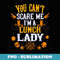 You Can't Scare Me I'm a Lunch Lady Halloween - Premium Sublimation Digital Download