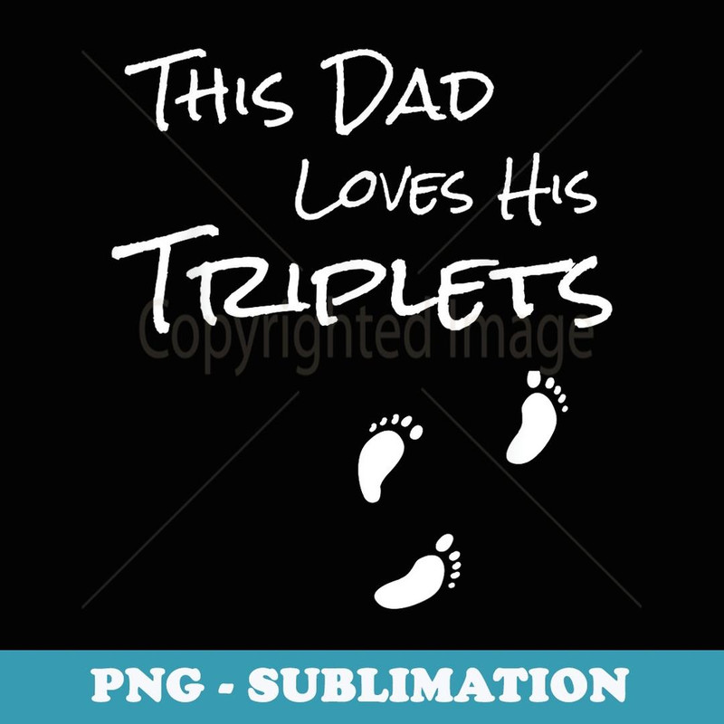 This Dad Loves His Triplets 3 Little Feet Triplet Dad T - Vintage Sublimation PNG Download