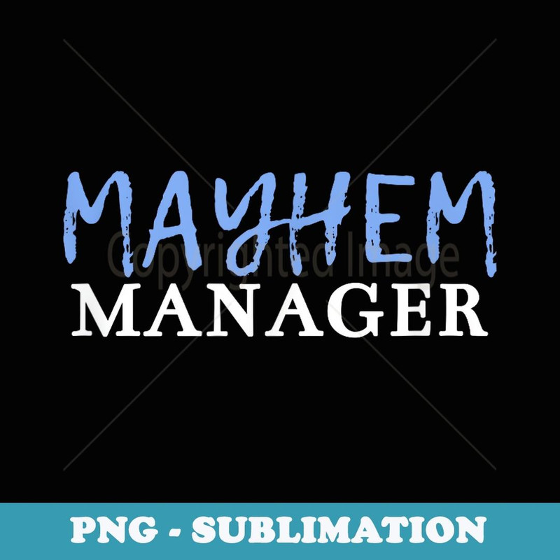Men's Mayhem Manager for Dad - Exclusive Sublimation Digital File
