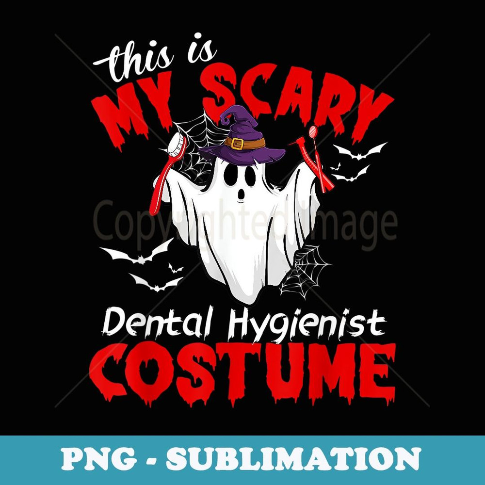 This Is My Scary Dental Hygienist Costume Ghost Halloween - Stylish Sublimation Digital Download