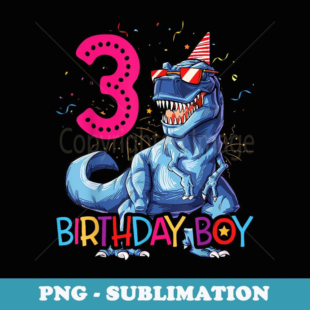 Dinosaur T rex 3 year Old T 3rd Birthday - Unique Sublimation PNG Download