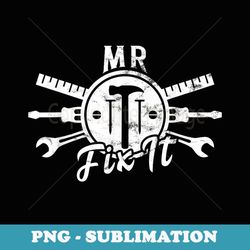 mr. fix it funny father's day dad distressed - png transparent sublimation file