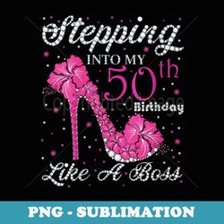 s stepping into my 50th birthday like a boss, ,queens - aesthetic sublimation digital file
