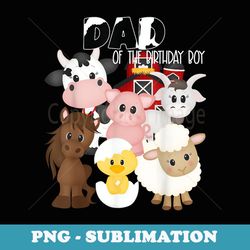 dad of the birthday boy barnyard farm theme party family - creative sublimation png download