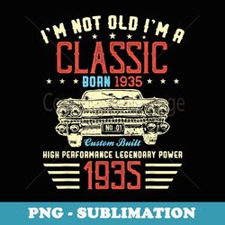 i'm not old im classic 1935 funny birthday car lover vintage - elegant sublimation png download