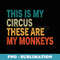 This Is My Circus These Are My Monkeys Retro Vintage Funny - Trendy Sublimation Digital Download