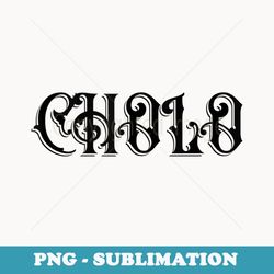 cholo gangster text design - exclusive sublimation digital file