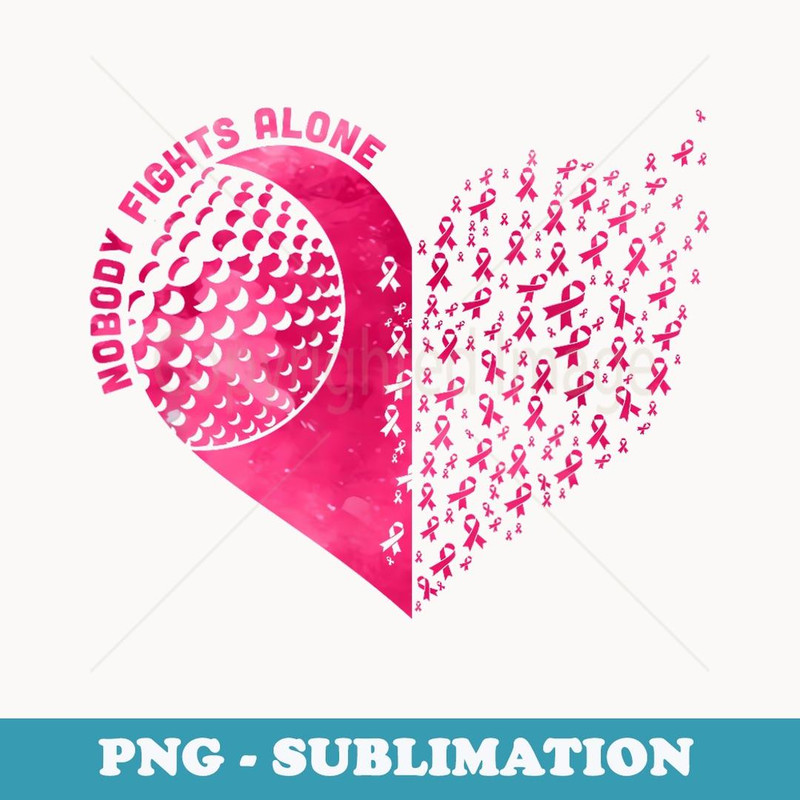 Nobody Fights Alone Pink Golf Breast Cancer Awareness s - Exclusive PNG Sublimation Download