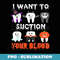 I Want To Suction Your Blood Funny Tooth Halloween Dental - Instant PNG Sublimation Download