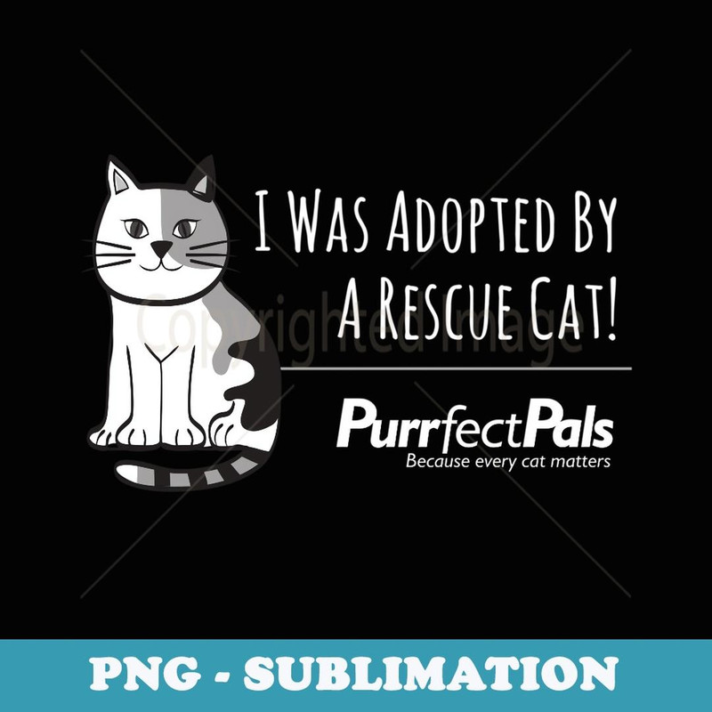 I Was Adopted By a Rescue Cat - Elegant Sublimation PNG Download