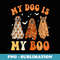 My Dog Is My Boo Spooky Season Ghost Halloween Groovy Pet - Exclusive Sublimation Digital File