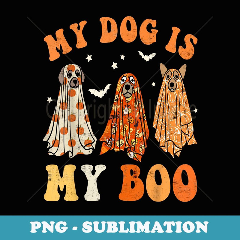 My Dog Is My Boo Spooky Season Ghost Halloween Groovy Pet - Exclusive Sublimation Digital File