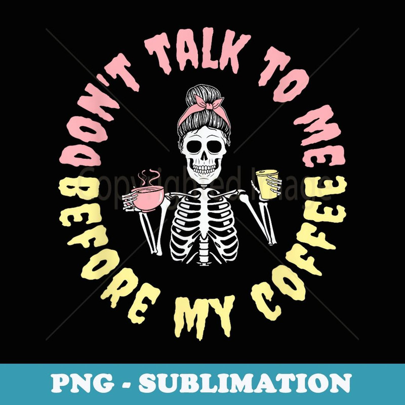 Funny Mama Halloween Don't Talk to Me Before My Coffee Skull - Aesthetic Sublimation Digital File