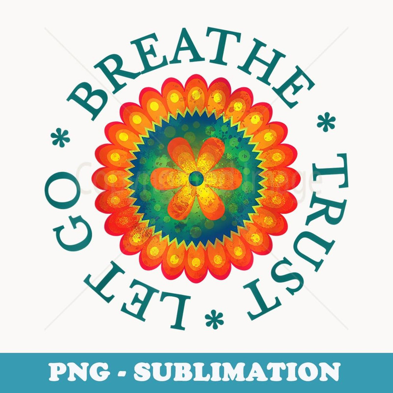 Breathe Trust Let Go Mantra Mandala - Exclusive Sublimation Digital File