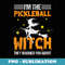 Halloween Pickleball I'm The Pickleball Witch - Decorative Sublimation PNG File