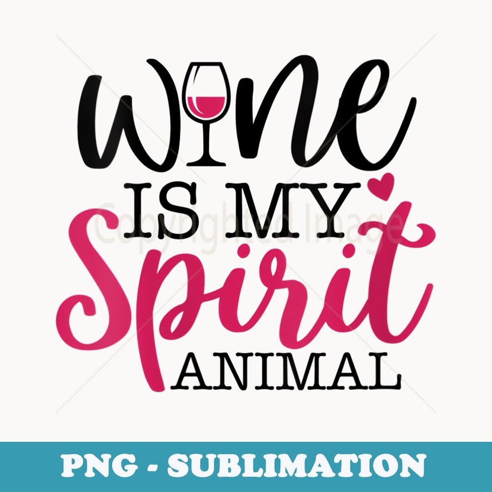 s Wine Is My Spirit Animal - Trendy Sublimation Digital Download