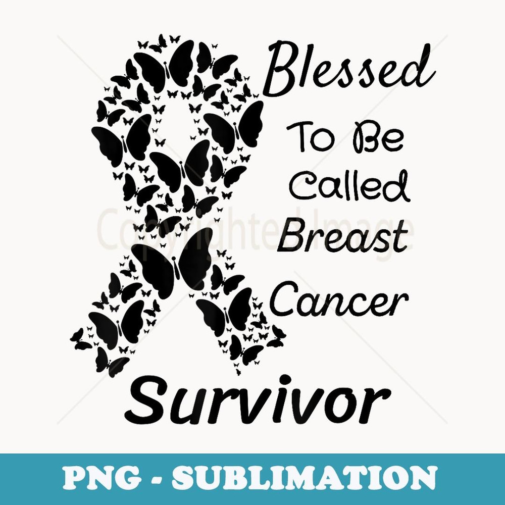 Blessed To Be Called Breast Cancer Survivor - Signature Sublimation PNG File