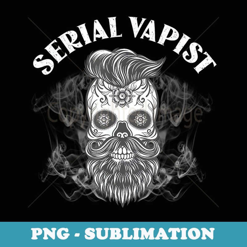 Serial Vapist Funny Vaping - Modern Sublimation PNG File