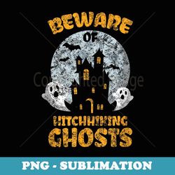 vintage beware of hitchhiking ghosts fun halloween party - creative sublimation png download