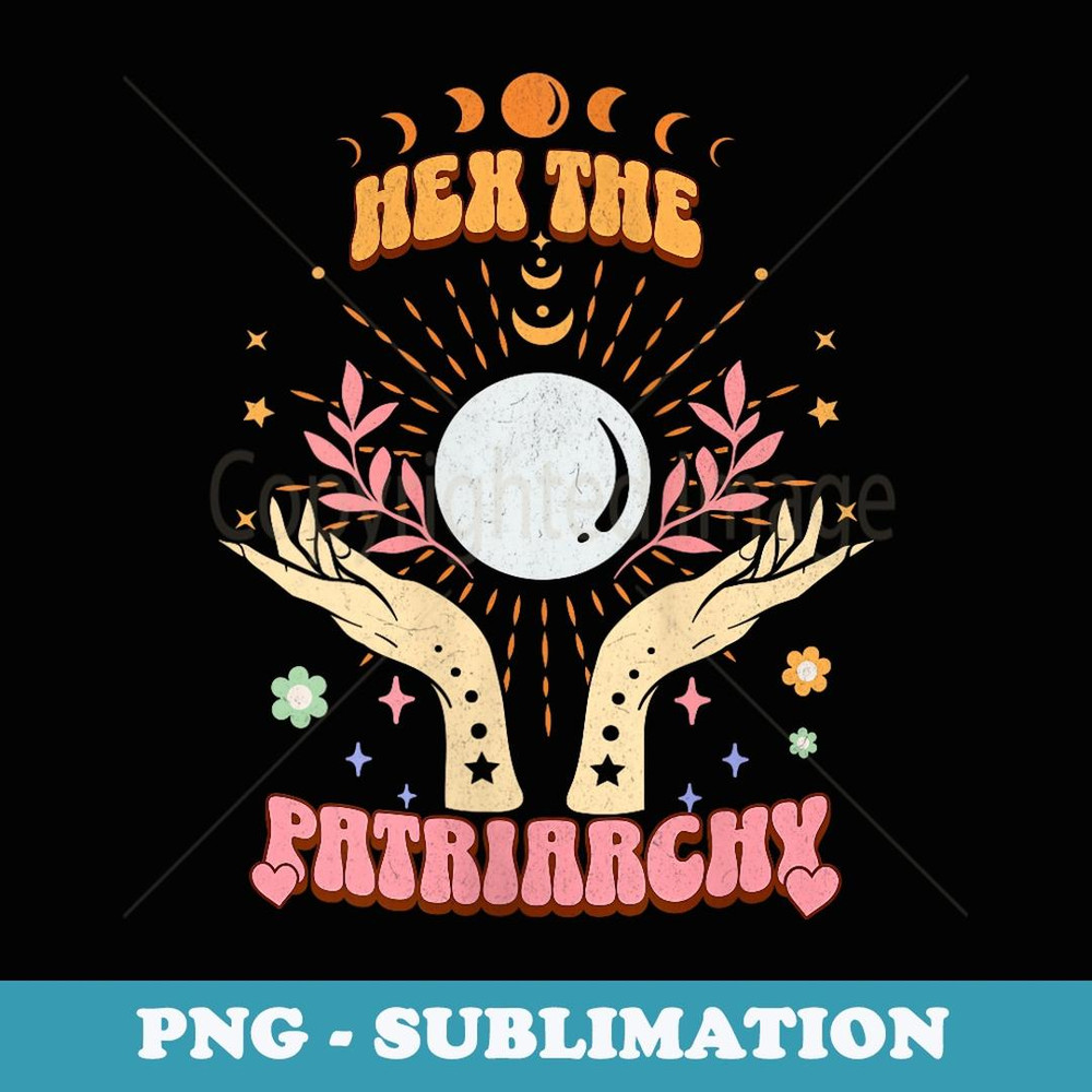 Feminist Witch Hex The Patriarchy Halloween Witch Vibes - Premium Sublimation Digital Download
