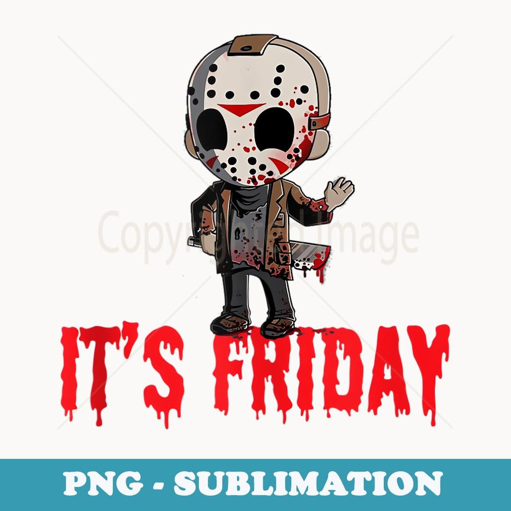 Funny Friday 13th Funny Halloween Horror - Exclusive Sublimation Digital File