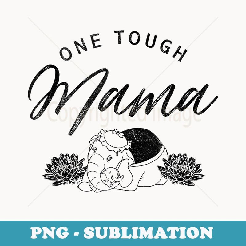 Disney Dumbo One Tough Mama - High-Resolution PNG Sublimation File