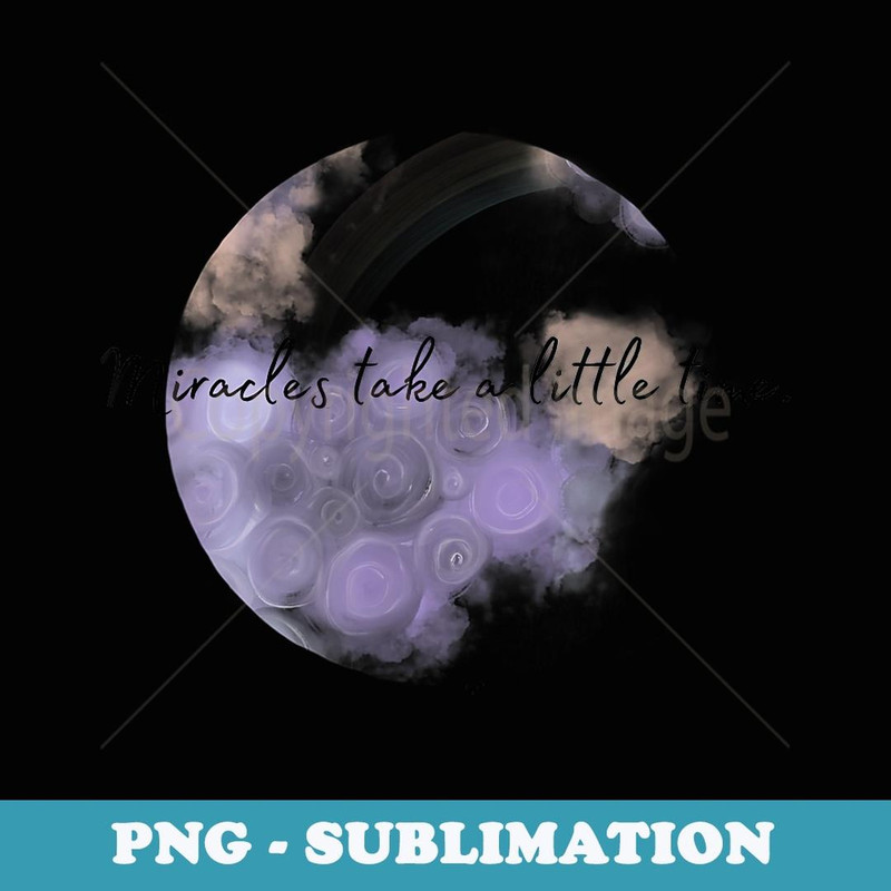 positive pregnancy announcement miracles take a little time - PNG Sublimation Digital Download