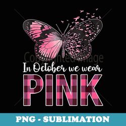 in october we wear pink - breast cancer awareness butterfly