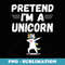 Pretend I'm An Unicorn Funny Halloween Costume s - Elegant Sublimation PNG Download