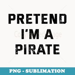 pretend i'm a pirate - lazy halloween costume