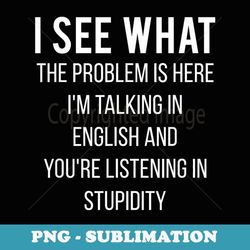 i see what the problem is here i'm talking in english humor - aesthetic sublimation digital file