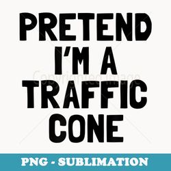 pretend i'm a traffic cone halloween costume - decorative sublimation png file