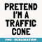Pretend I'm A Traffic cone Halloween Costume - Decorative Sublimation PNG File