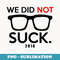 We Did Not Suck 2016 s - Exclusive PNG Sublimation Download