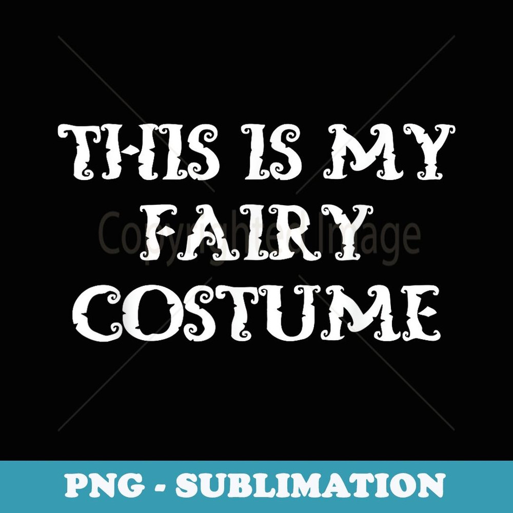 This Is My Fairy Halloween Costume Lazy Easy - Vintage Sublimation PNG Download