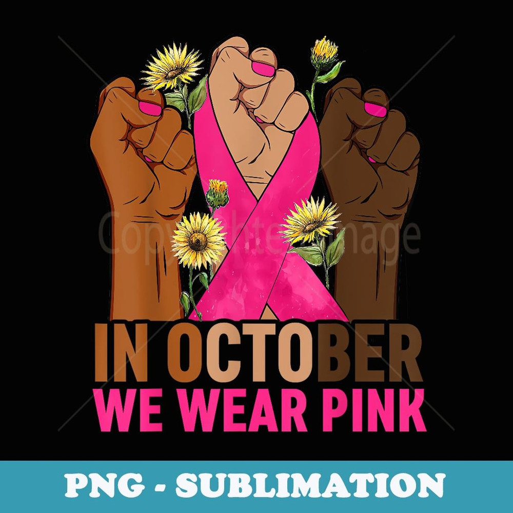 Hand In October We Wear Pink Breast Cancer Awareness Month - Special Edition Sublimation PNG File