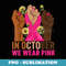 Hand In October We Wear Pink Breast Cancer Awareness Month - Special Edition Sublimation PNG File