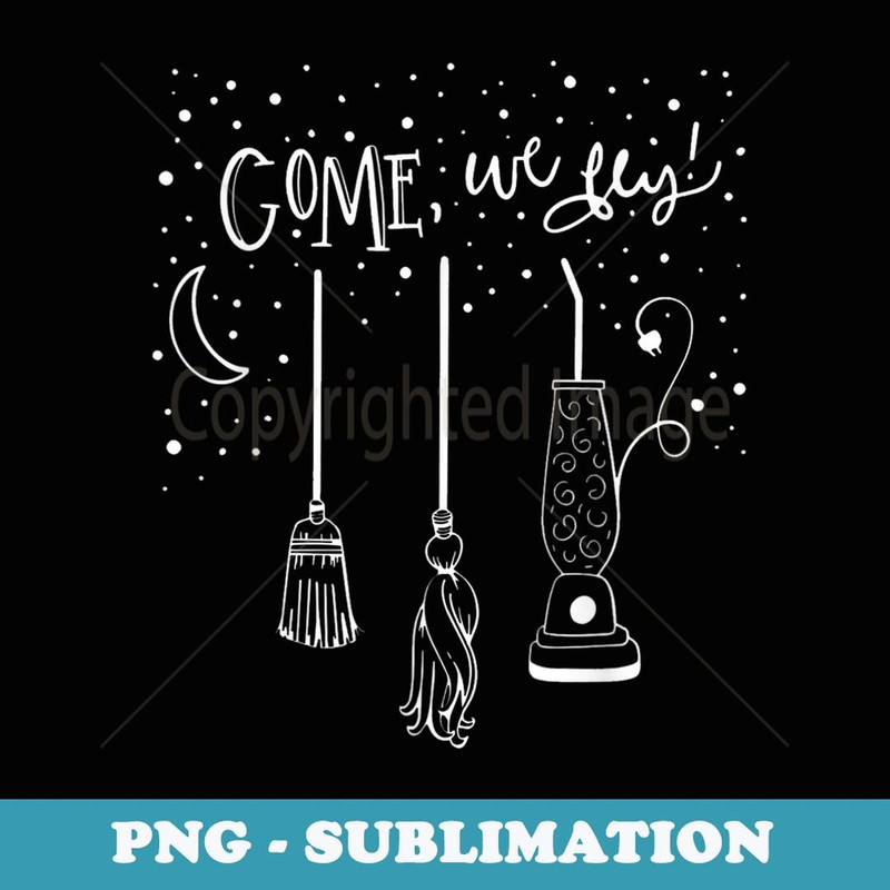 Come We Fly Halloween Hocus Fall Party - PNG Transparent Sublimation Design