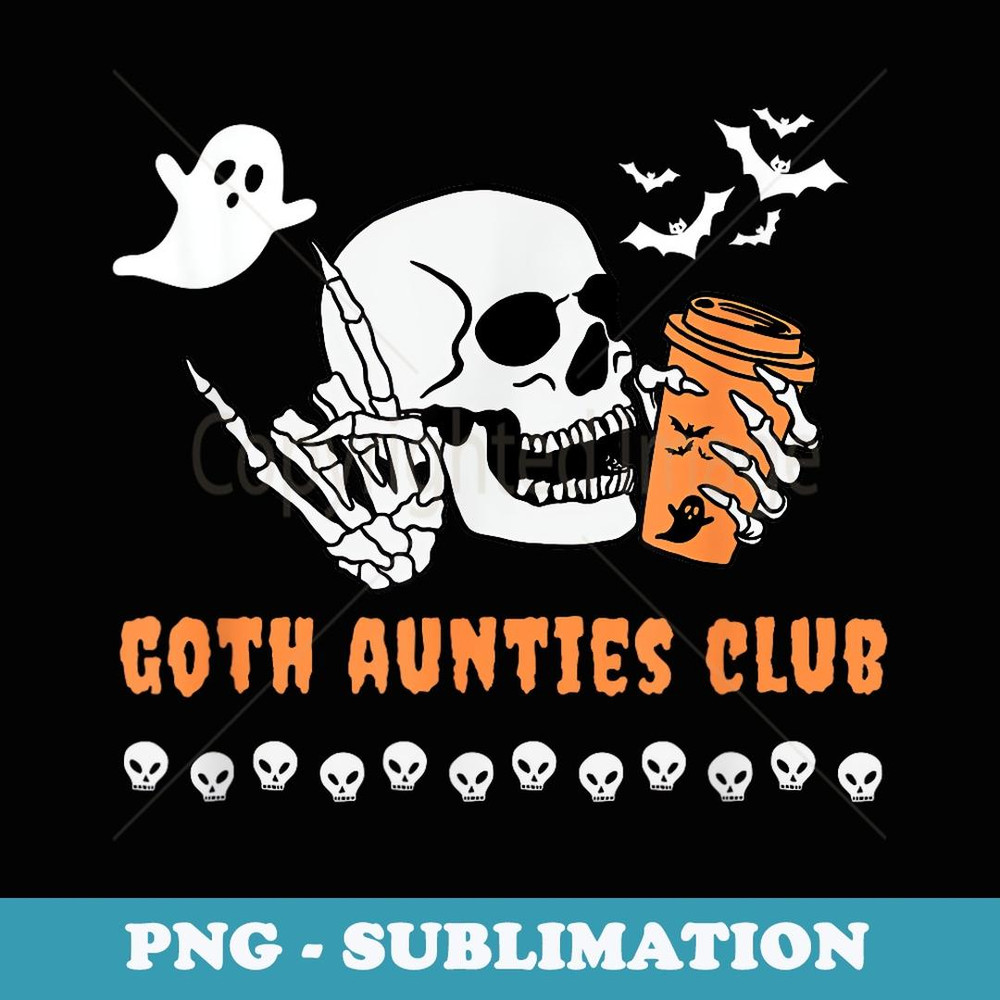Goth Aunties Club Aunt Halloween Spooky Gothic Skeleton - Digital Sublimation Download File