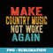 Make Country Music Not Woke Again - Funny Retro Vintage - Aesthetic Sublimation Digital File