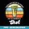 Tequila May Not Be The Answer But It's Worth A Shot - Instant PNG Sublimation Download