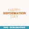 Happy Reformation Day 500 Anniversary Christian - Creative Sublimation PNG Download